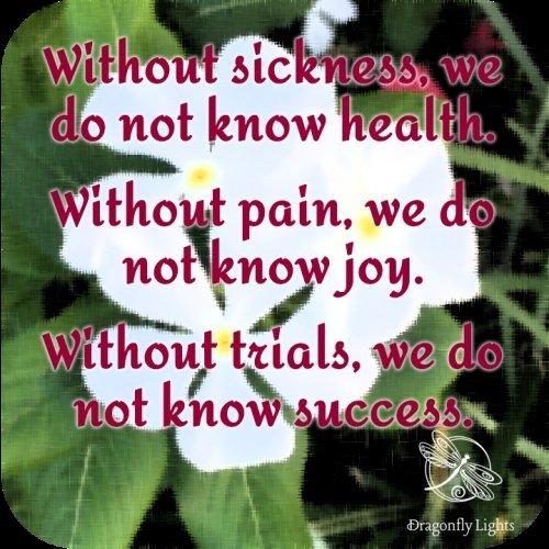 without sickness we do not know health