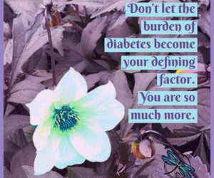 Don’t let the burden of diabetes become your defining factor