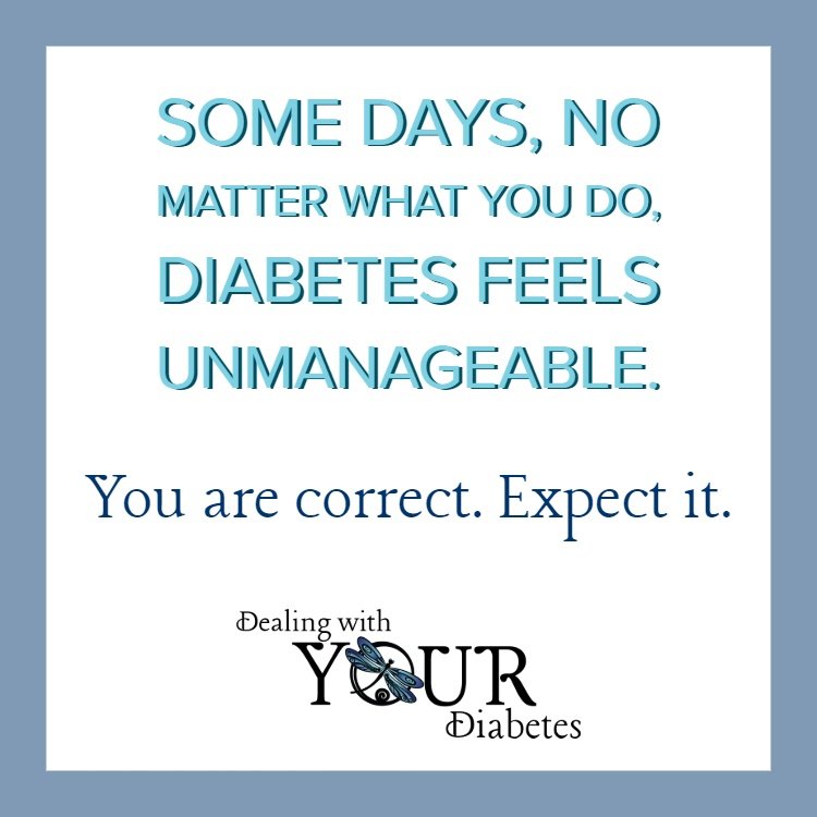 Some Days,  No Matter What You Do, Diabetes Feels Unmanageable