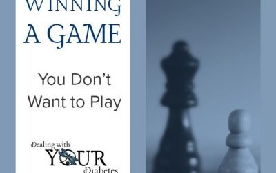 Diabetes – Winning a Game You Don’t Want To Play