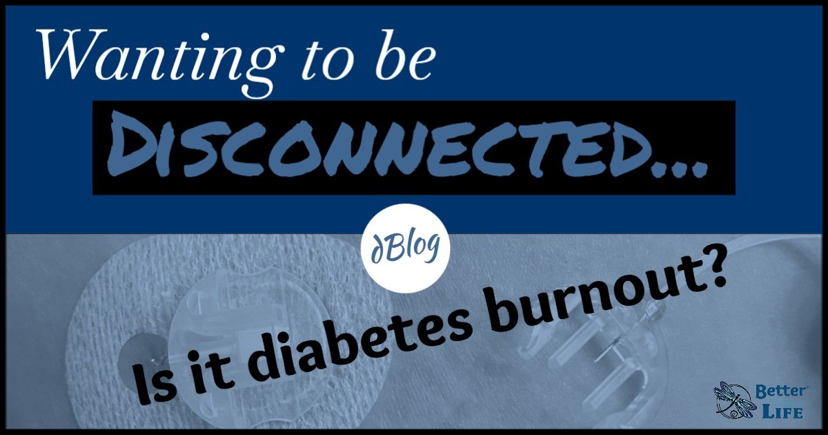 Diabetes – Some Days I Want To Be DISCONNECTED