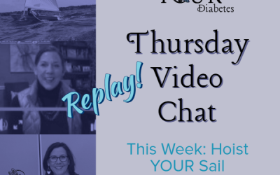 Video Chat: How to make changes to your diabetes?  Hoist Your sail!