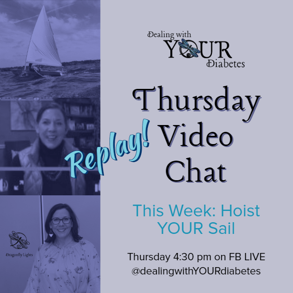 Video Chat: How to make changes to your diabetes?  Hoist Your sail!