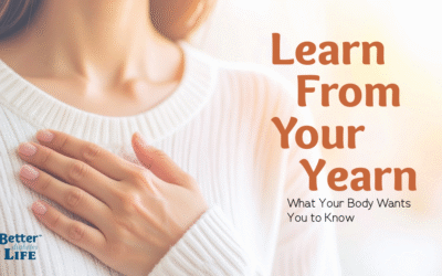 Learn from Your Yearn: What Your Body Wants You to Know