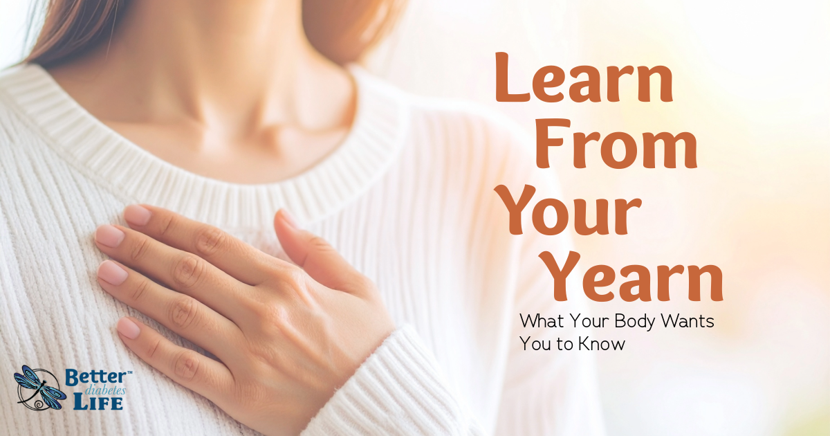 Learn from Your Yearn: What Your Body Wants You to Know